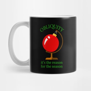 Obliquity (or Axial Tilt) - The Reason for the Season - Funny Christmas Mug